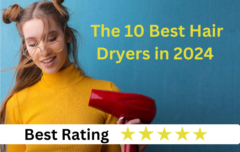 The 10 Best Hair Dryers 2024 Tested & Reviewed